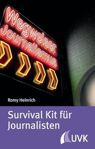 Survival Kit für Journalisten (Wegweiser Journalismus) von Herbert von Halem Verlag