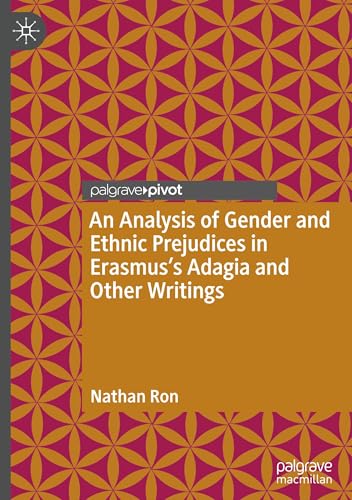 An Analysis of Gender and Ethnic Prejudices in Erasmus's Adagia and Other Writings von Palgrave Macmillan