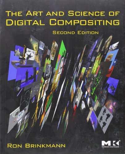 The Art and Science of Digital Compositing: Techniques for Visual Effects, Animation and Motion Graphics (The Morgan Kaufmann Series in Computer Graphics)