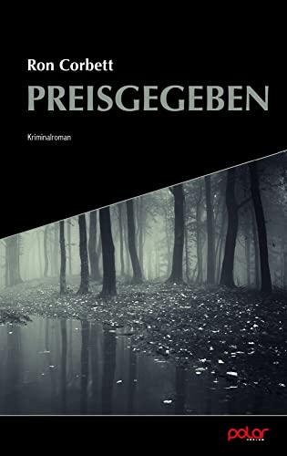 Preisgegeben: Kriminalroman (Frank Yakabuski) von Polar Verlag e.K.