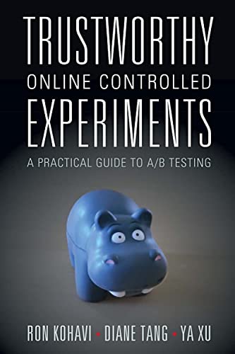 Trustworthy Online Controlled Experiments: A Practical Guide to A/B Testing Trustworthy Online Controlled Experiments: A Practical Guide to A/B Testing von Cambridge University Press