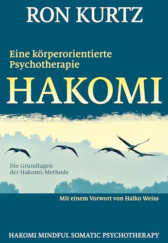 HAKOMI - eine körperorientierte Psychotherapie: Die Grundlagen der Hakomi-Methode von G.P. Probst Verlag