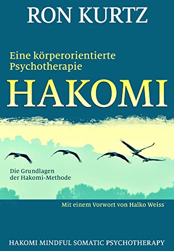 HAKOMI - eine körperorientierte Psychotherapie: Die Grundlagen der Hakomi-Methode von G.P. Probst Verlag