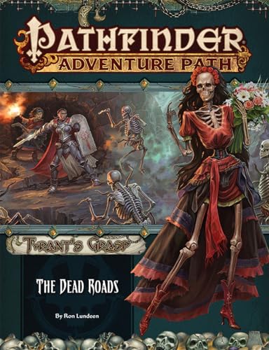 Pathfinder Adventure Path: The Dead Roads (Tyrant’s Grasp 1 of 6) (Tyrant’s Grasp, 1)