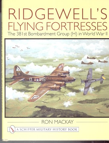 Ridgewell's Flying Fortresses: The 381st Bombardment Group (H) in WWII von Schiffer Publishing Ltd
