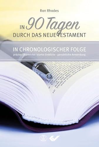 In 90 Tagen durch das Neue Testament: In chronologischer Reihenfolge. Präzise Überblicke, starke Einblicke, persönliche Anwendung