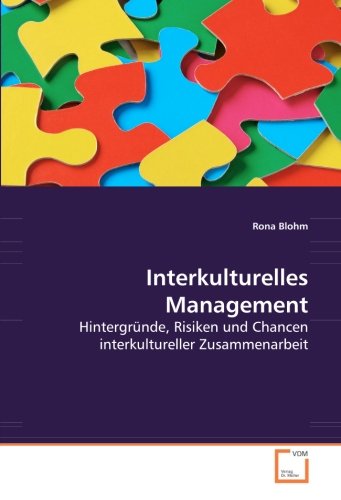 Interkulturelles Management: Hintergründe, Risiken und Chancen interkultureller Zusammenarbeit von VDM Verlag Dr. Müller