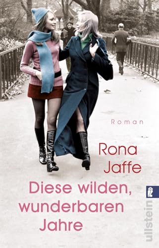 Diese wilden, wunderbaren Jahre: Roman