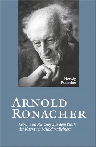 Arnold Ronacher: Leben und Auszüge aus dem Werk des Kärntner Mundartdichters