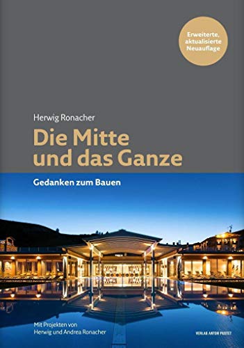 Die Mitte und das Ganze: Gedanken zum Bauen von Pustet Anton