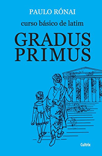 Curso Básico de Latim: Gradus Primus von Cultrix