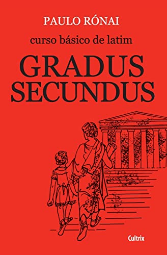Curso Básico de Latim: Gradus Secundus von Cultrix