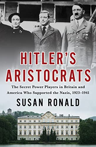 Hitler's Aristocrats: The Secret Power Players in Britain and America Who Supported the Nazis, 1923-1941