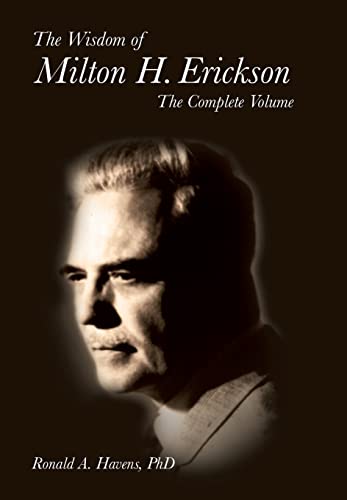 The Wisdom of Milton H. Erickson: The Complete Volume von Crown House Publishing