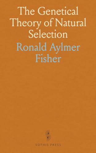 The Genetical Theory of Natural Selection von Sothis Press