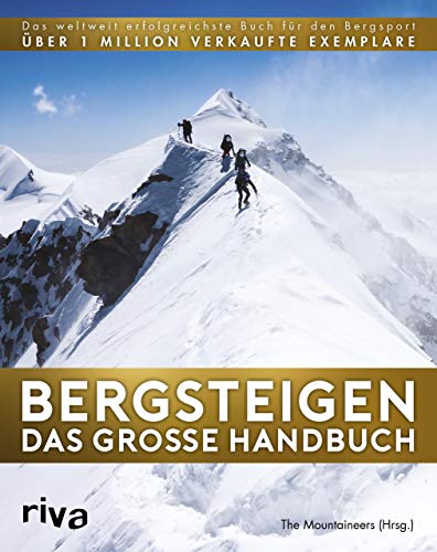 Bergsteigen - Das große Handbuch: Das weltweit erfolgreichste Buch für den Bergsport. Über 1 Mio. verkaufte Exemplare von RIVA