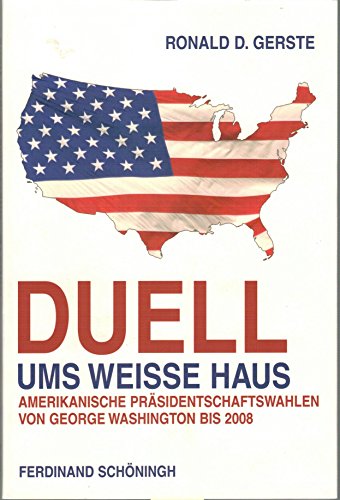 Duell ums Weisse Haus: Amerikanische Präsidentschaftswahlen von George Washington bis 2008 von Brill | Schöningh