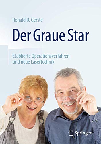 Der Graue Star: Etablierte Operationsverfahren und neue Lasertechnik von Springer