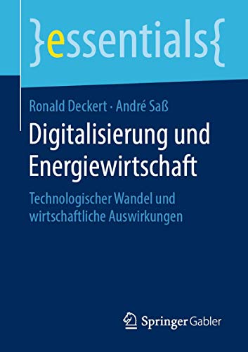 Digitalisierung und Energiewirtschaft: Technologischer Wandel und wirtschaftliche Auswirkungen (essentials) von Springer