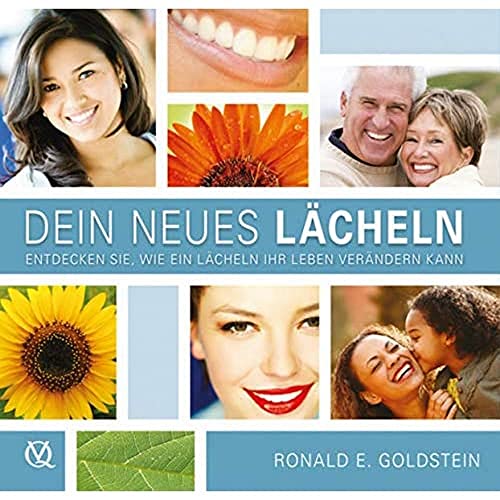 Dein Neues Lächeln: Entdecken Sie, wie ein Lächeln Ihr Leben verändern kann von Quintessenz Verlags-GmbH