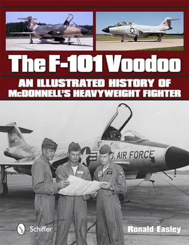 The F-101 Voodoo: An Illustrated History of McDonnell's Heavyweight Fighter von Schiffer Publishing