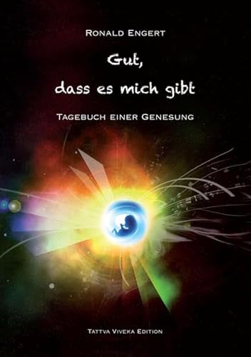 Gut, dass es mich gibt: Tagebuch einer Genesung