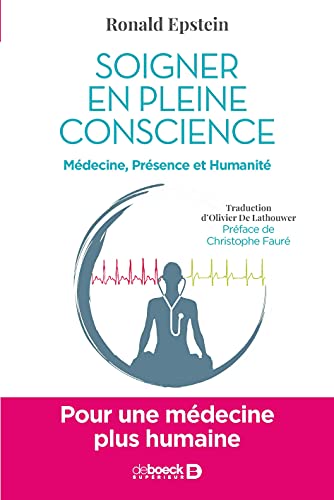 Soigner en pleine conscience - Pour une médecine plus humaine Soigner en pleine conscience - Pour une médecine plus humaine