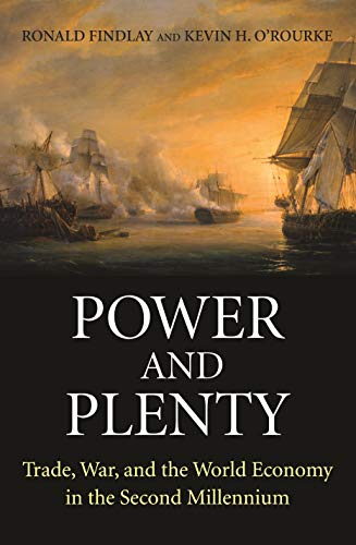 Power and Plenty: Trade, War, and the World Economy in the Second Millennium (Princeton Economic History of the Western World) von Princeton University Press