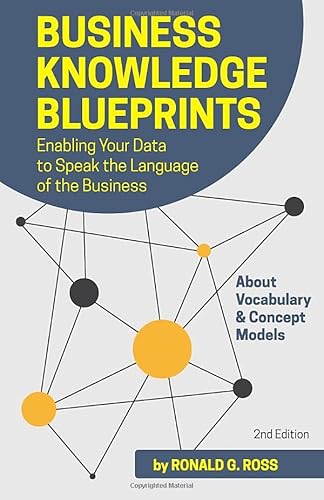 Business Knowledge Blueprints: Enabling Your Data to Speak the Language of the Business von Business Rule Solutions, LLC