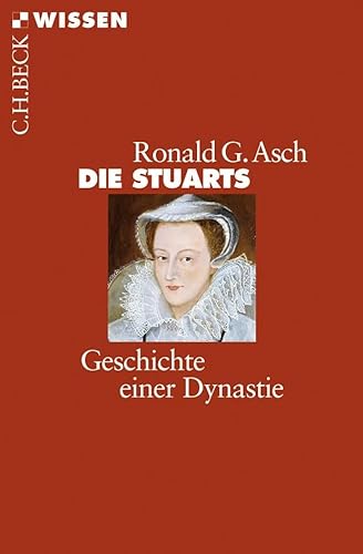 Die Stuarts: Geschichte einer Dynastie (Beck'sche Reihe) von Beck C. H.