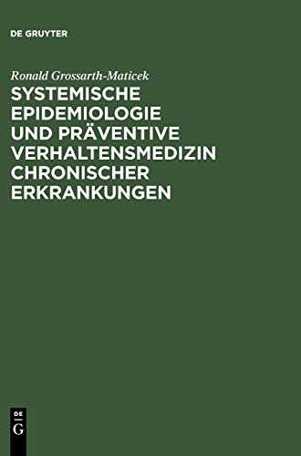 Systemische Epidemiologie und präventive Verhaltensmedizin chronischer Erkrankungen: Strategien zur Aufrechterhaltung der Gesundheit Systemische Epidemiologie und präventive Verhaltensmedizin chronischer Erkrankungen: Strategien zur Aufrechterhaltung der Gesundheit