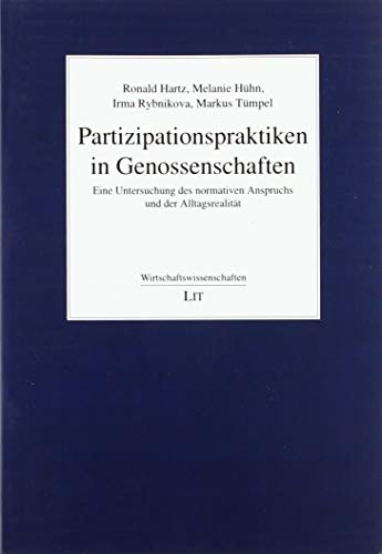 Partizipationspraktiken in Genossenschaften: Eine Untersuchung des normativen Anspruchs und der Alltagsrealität Partizipationspraktiken in Genossenschaften: Eine Untersuchung des normativen Anspruchs und der Alltagsrealität