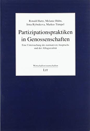 Partizipationspraktiken in Genossenschaften: Eine Untersuchung des normativen Anspruchs und der Alltagsrealität von LIT Verlag