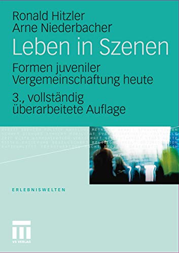 Leben in Szenen: Formen juveniler Vergemeinschaftung heute (Erlebniswelten, Band 3)