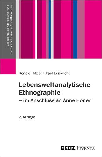 Lebensweltanalytische Ethnographie: Im Anschluss an Anne Honer (Standards standardisierter und nichtstandardisierter Sozialforschung) von Beltz Juventa