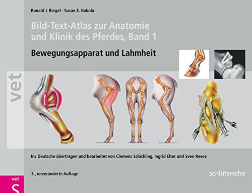 Bild-Text-Atlas zur Anatomie und Klinik des Pferdes: Band 1 Bewegungsapparat und Lahmheiten von Schlütersche