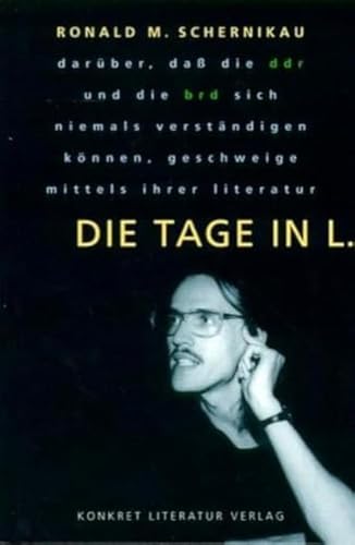 Die Tage in L.: Darüber, dass die DDR und die BRD sich niemals verständigen können geschweige mittels ihrer Literatur: Darüber, daß die DDR und die ... können, geschweige mittels ihrer Literatur Die Tage in L.: Darüber, dass die DDR und die BRD sich niemals verständigen können geschweige mittels ihrer Literatur: Darüber, daß die DDR und die ... können, geschweige mittels ihrer Literatur