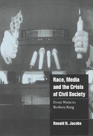 Race, Media, and the Crisis of Civil Society: From Watts to Rodney King (Cambridge Cultural Social Studies) von Cambridge University Press