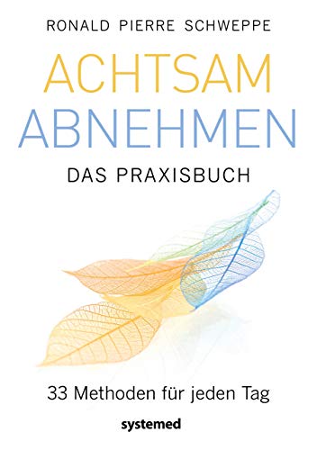 Achtsam abnehmen – Das Praxisbuch: 33 Methoden für jeden Tag