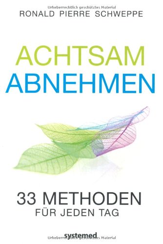 Achtsam abnehmen: 33 Methoden für jeden Tag von Systemed