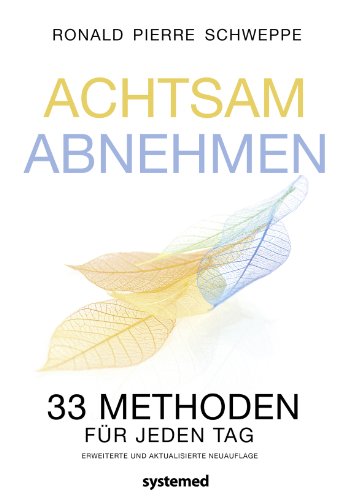 Achtsam abnehmen: 33 Methoden für jeden Tag