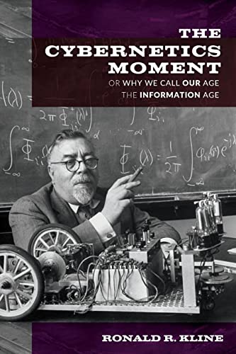 The Cybernetics Moment: Or Why We Call Our Age the Information Age (New Studies in American Intellectual and Cultural History) von Johns Hopkins University Press