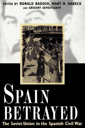 Spain Betrayed - The Soviet Union in the Spanish Civil War (Annals of Communism Series) von Yale University Press