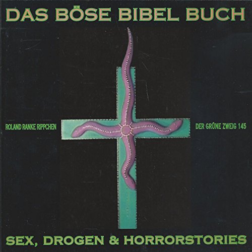 Das böse Bibel Buch: Sex, Drogen & Horrorstories in der Bibel (Der Grüne Zweig)
