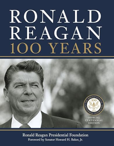 Ronald Reagan: 100 Years: Official Centennial Edition from the Ronald Reagan Presidential Foundation von Harper