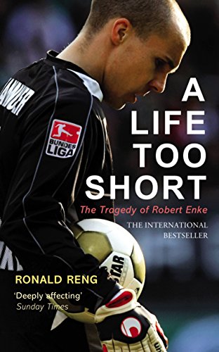 A Life Too Short: The Tragedy of Robert Enke von Random House UK