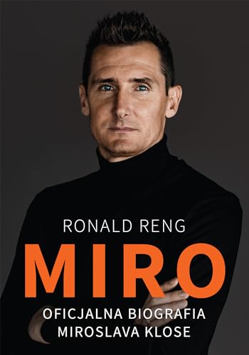 Miro: Oficjalna biografia Miroslava Klose