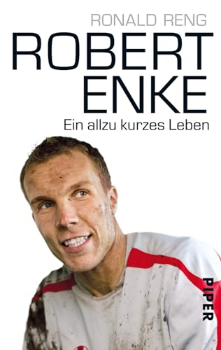 Robert Enke: Ein allzu kurzes Leben | Fußball-Biografie