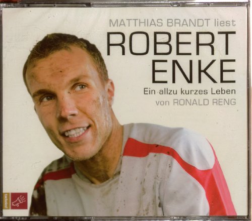 Robert Enke: Ein allzu kurzes Leben