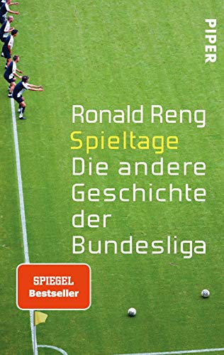 Spieltage: Die andere Geschichte der Bundesliga von Piper Verlag GmbH
